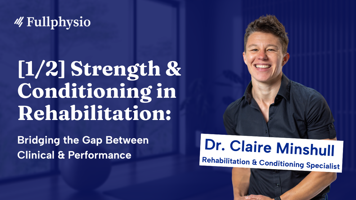 Part 1: Strength & Conditioning in Rehabilitation: Bridging the Gap Between Clinical & Performance