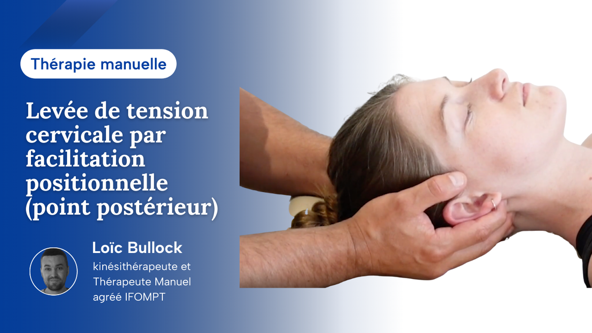 Technique de levée de tension cervicale par facilitation positionnelles - point postérieur