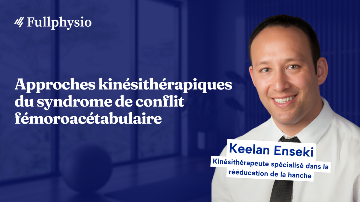 Approches kinésithérapiques du syndrome de conflit fémoroacétabulaire