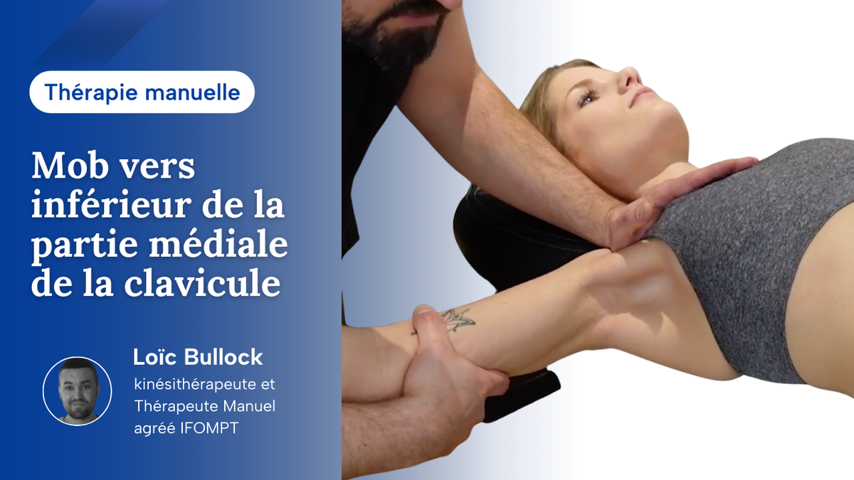 Articulation sterno-claviculaire - mobilisation vers inférieur de la partie médiale de la clavicule