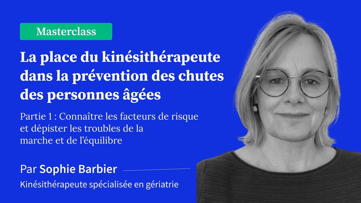 La place du kinésithérapeute dans la prévention des chutes des personnes âgées - Partie 1