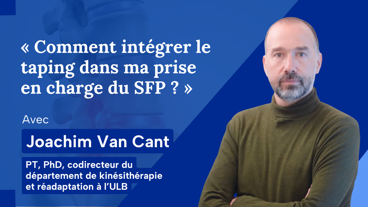 « Comment intégrer le taping dans ma prise en charge du SFP ? »