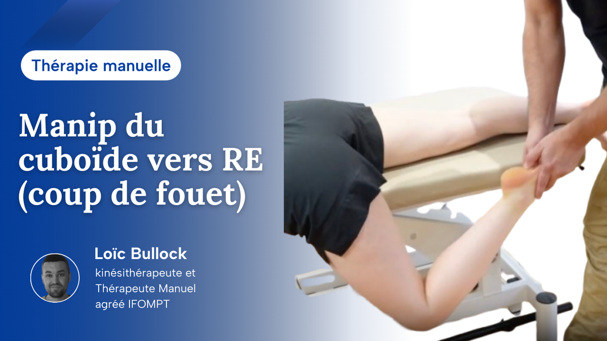 Manip du cuboïde vers RE (coup de fouet)