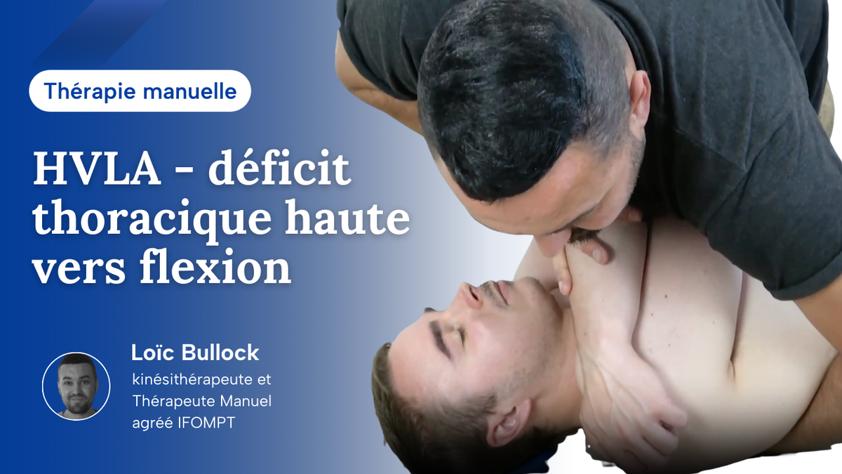 Manipulation HVLA d’une dysfonction d’une thoracique haute déficit vers la flexion