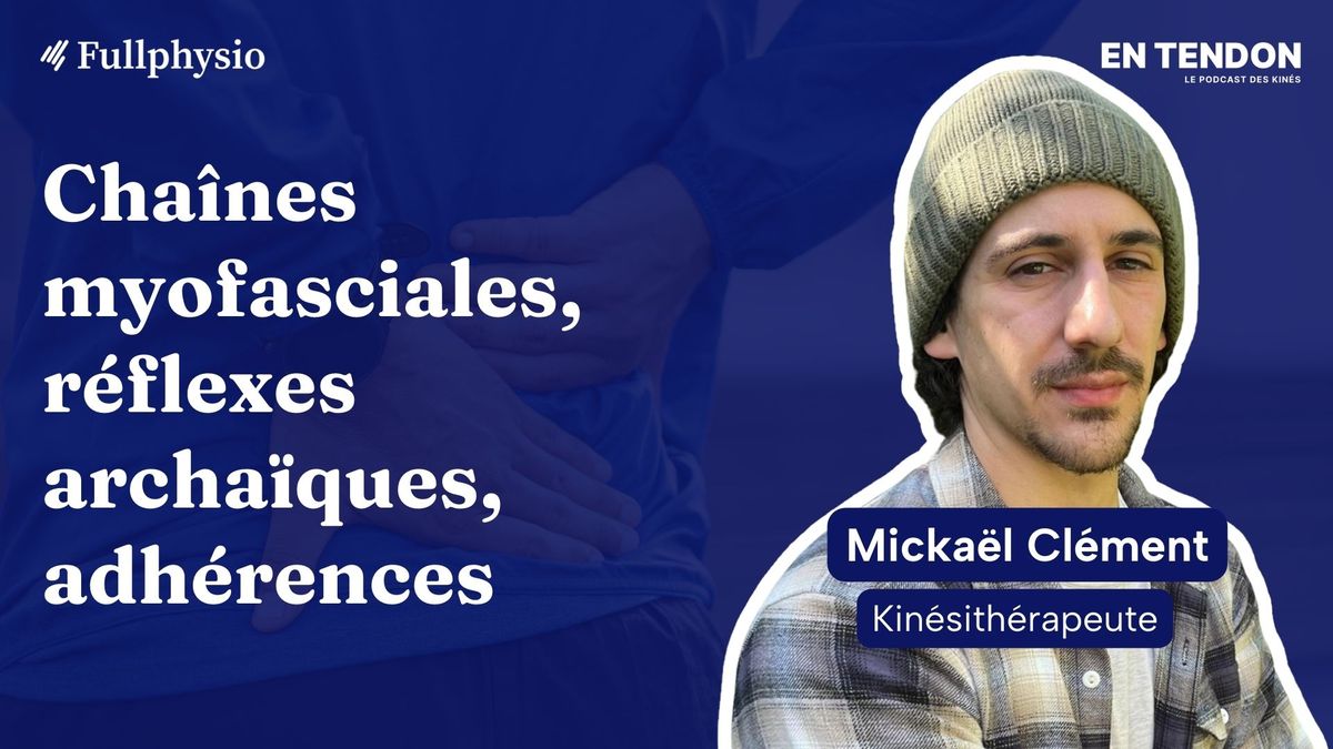 Chaînes myofasciales, réflexes archaïques, adhérences