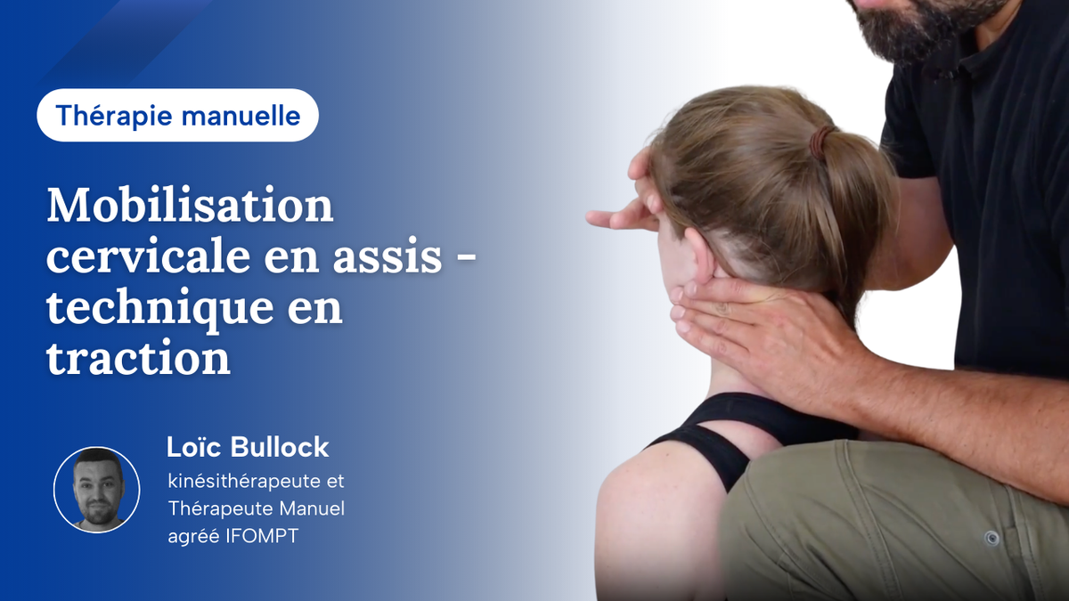 Mobilisation cervicale en assis - technique en traction