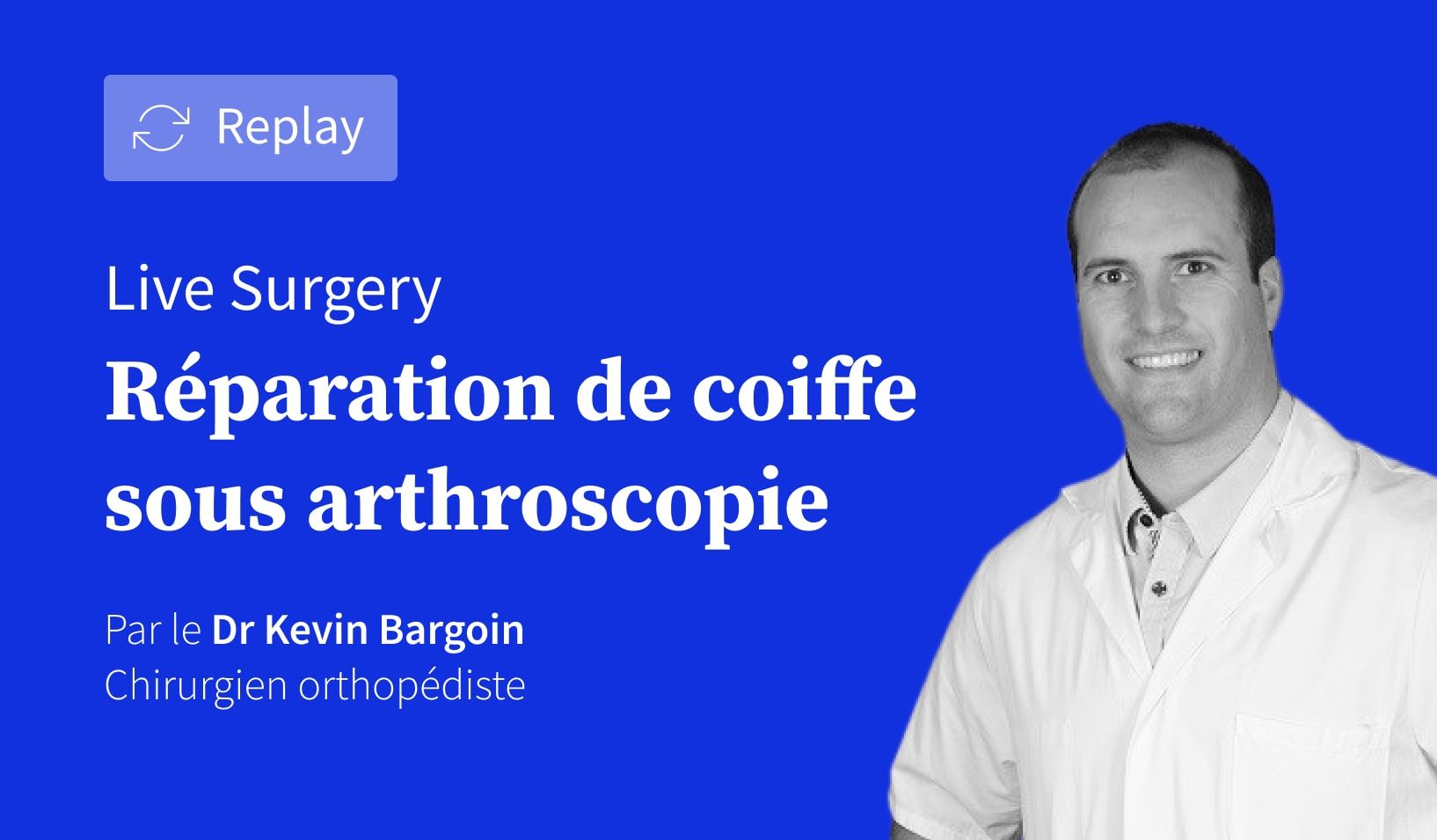 Live surgery : réparation de la coiffe sous arthroscopie