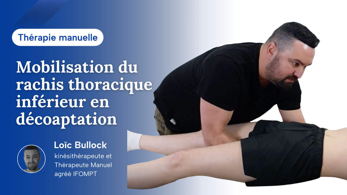 Mobilisation rachis thoracique inférieur en décoaptation