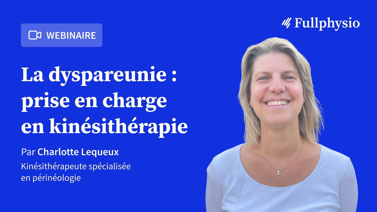 La dyspareunie : prise en charge en kinésithérapie