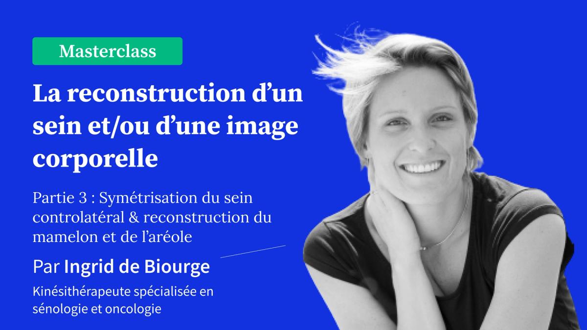 La reconstruction d’un sein et/ou d’une image corporelle (Partie 3)