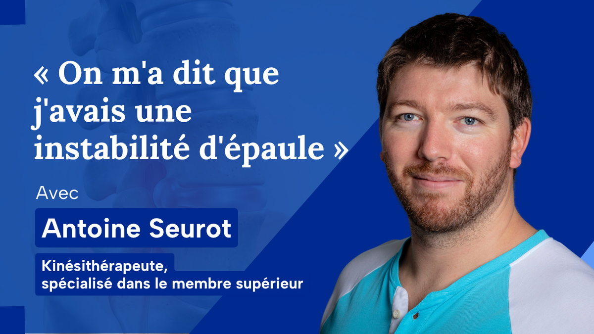 « On m'a dit que j'avais une instabilité d'épaule »