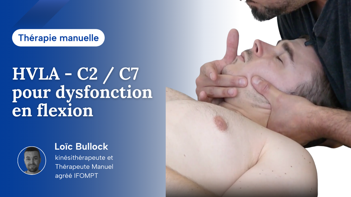 Manipulation HVLA C2 à C7 pour une dysfonction en flexion