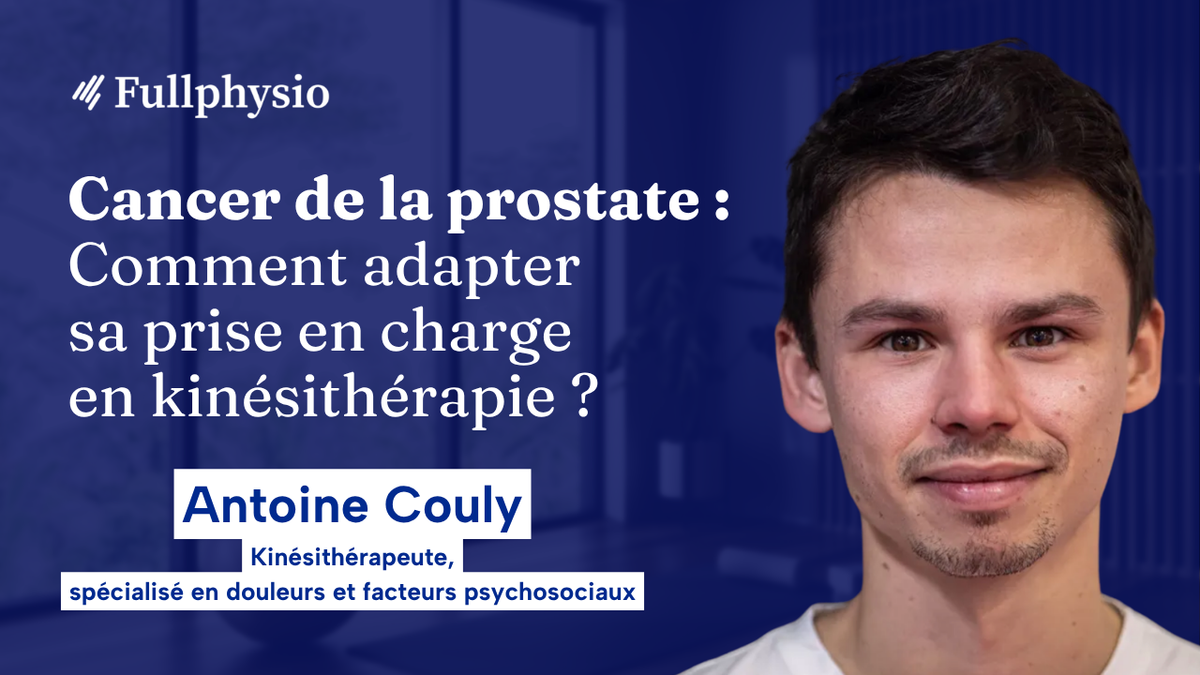 Cancer de la prostate : Comment adapter sa prise en charge en kinésithérapie ?