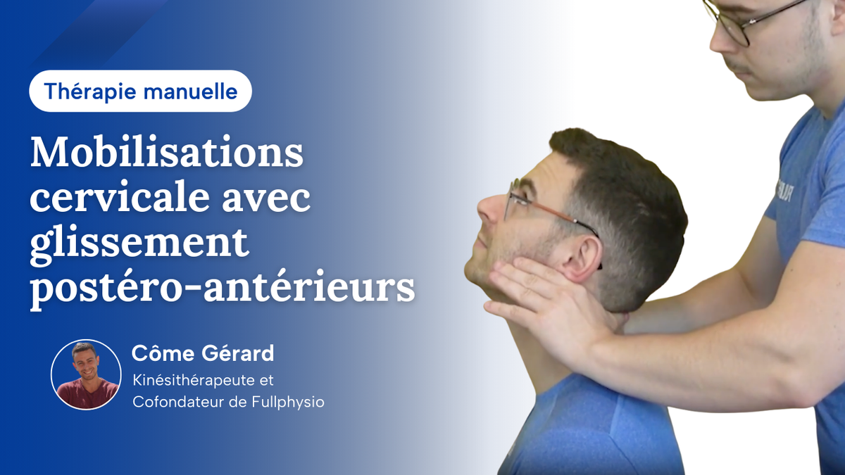 Mobilisation cervicale avec glissement postéro-antérieur