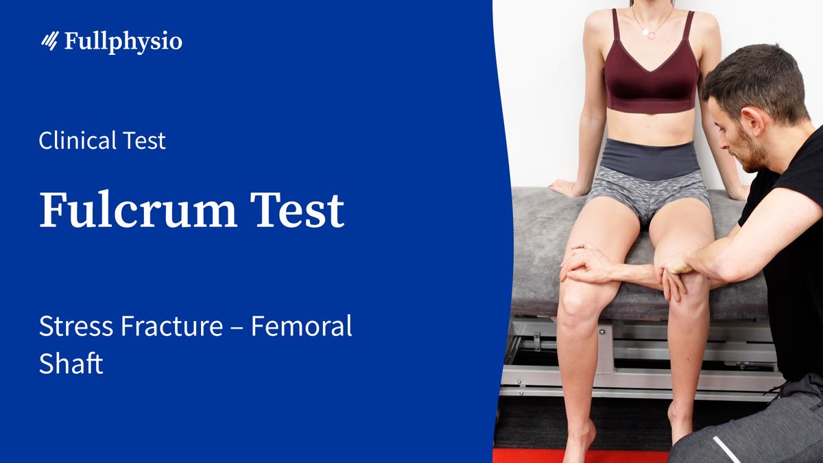 (Femoral) Fulcrum Test