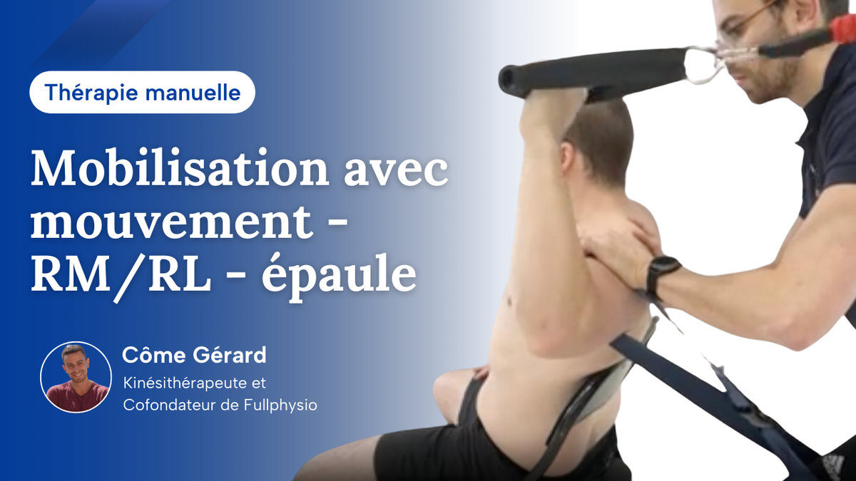 Mobilisation avec mouvement en RM et RL de l'épaule