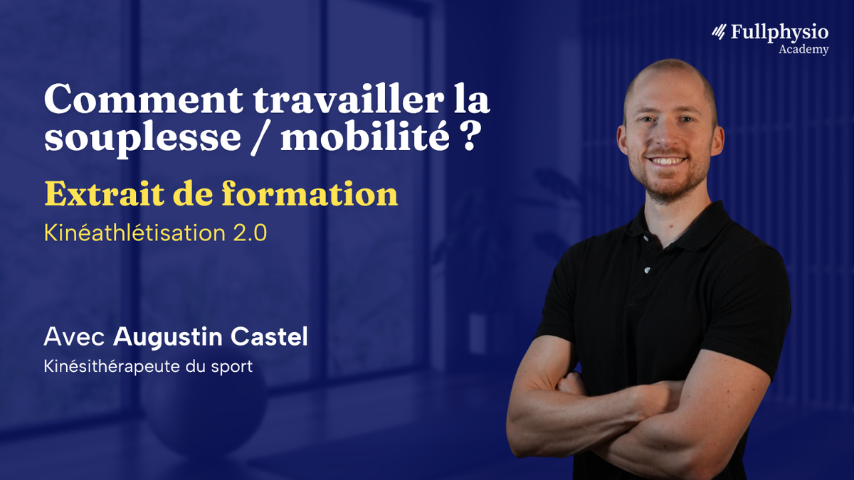 Comment travailler la souplesse / mobilité ?
