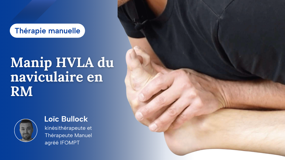 Manip HVLA du naviculaire en RI