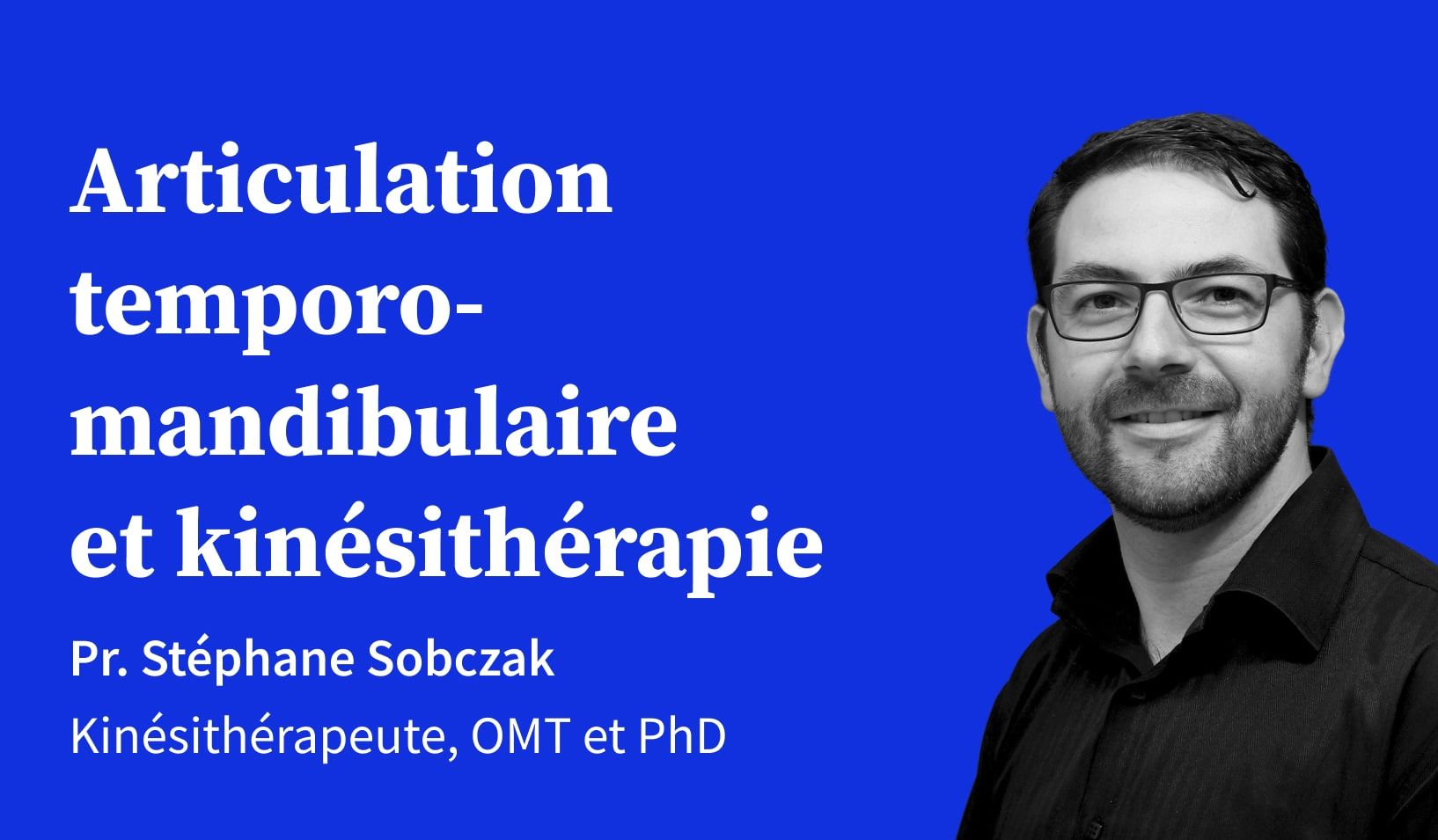 Articulation temporo-mandibulaire et kinésithérapie