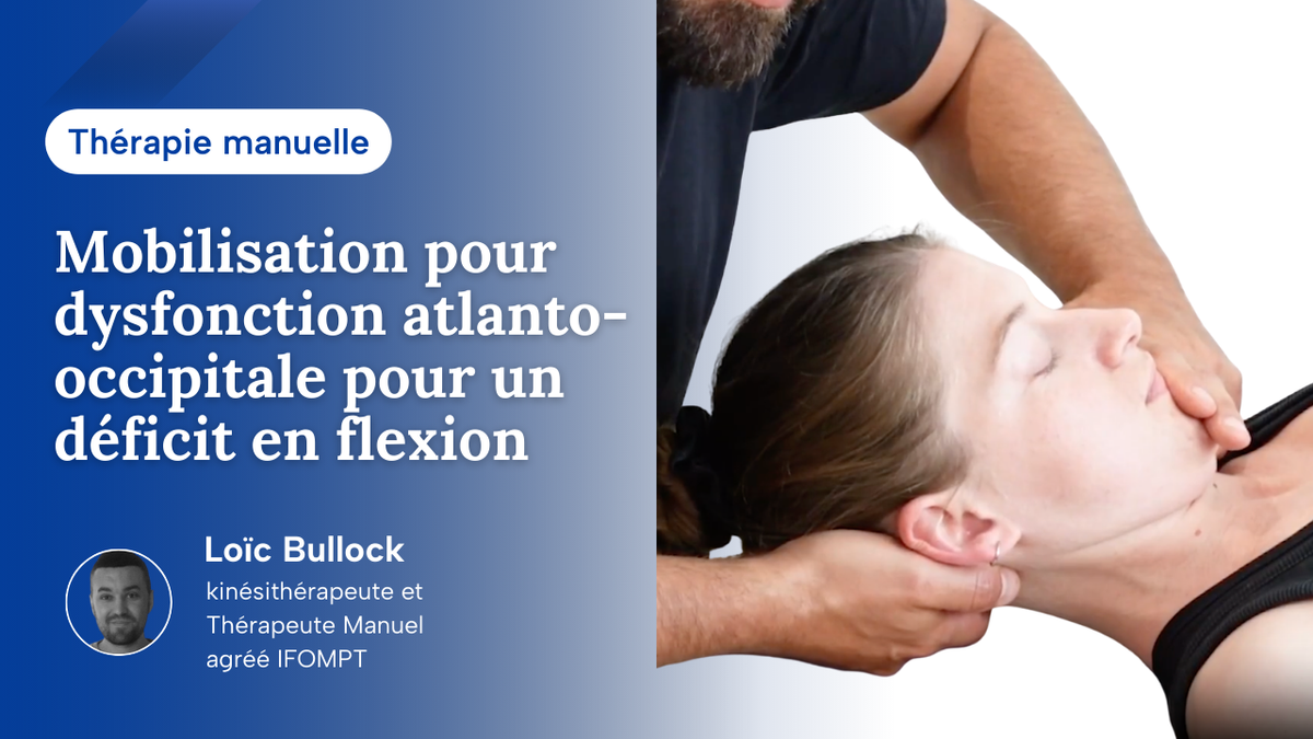 Mobilisation cervicale pour une dysfonction atlanto-occipitale pour un déficit de mobilité en flexion