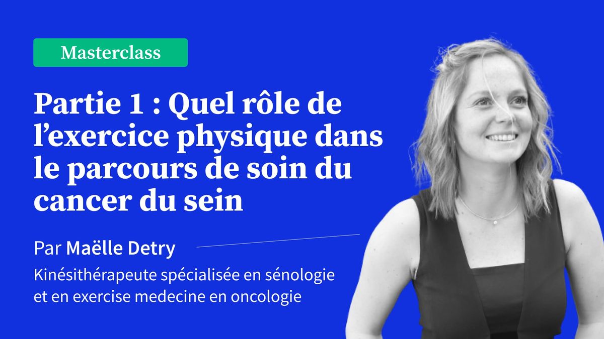 Partie 1 : Quel rôle de l’exercice physique dans le parcours de soin du cancer du sein