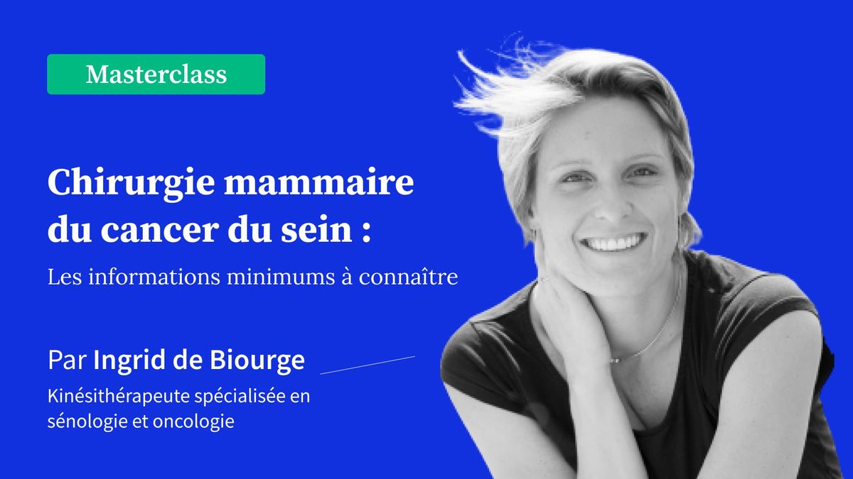 Chirurgie mammaire du cancer du sein - Les informations minimums à connaître