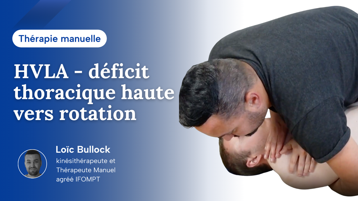Manipulation HVLA d’une dysfonction d’une thoracique haute déficit vers la rotation