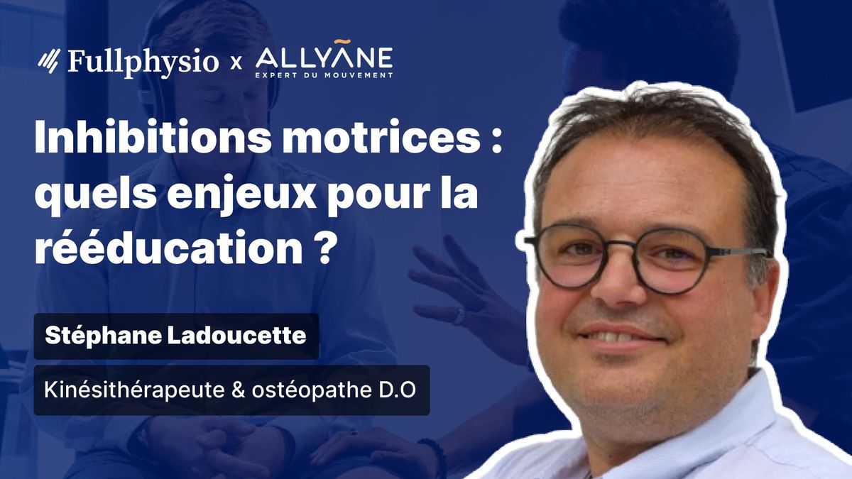 Inhibitions motrices : Quels enjeux pour la rééducation ?
