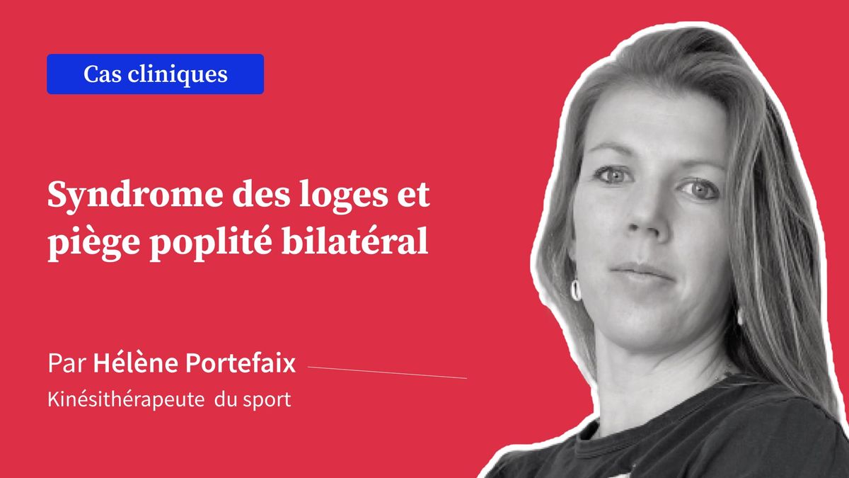 Cas clinique : Syndrome des loges et piège poplité bilatéral