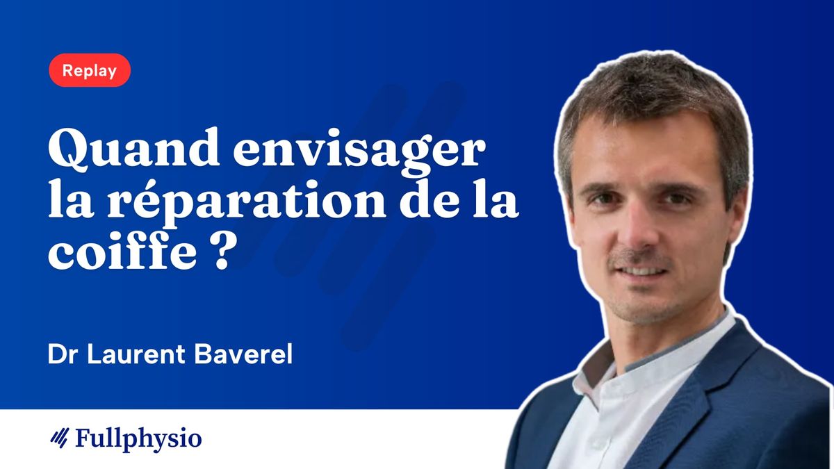 Quand envisager la réparation de la coiffe ?