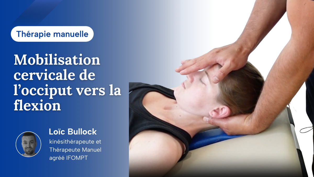 Mobilisation cervicale de l’occiput vers la flexion