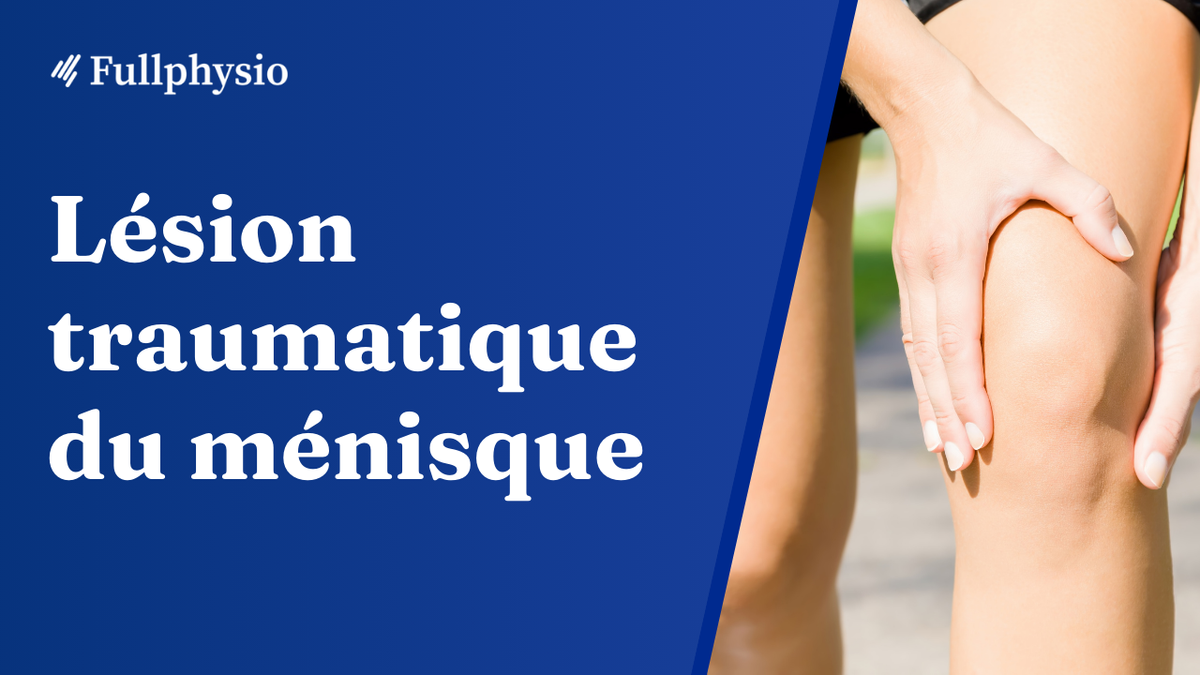 Lésion traumatique du ménisque