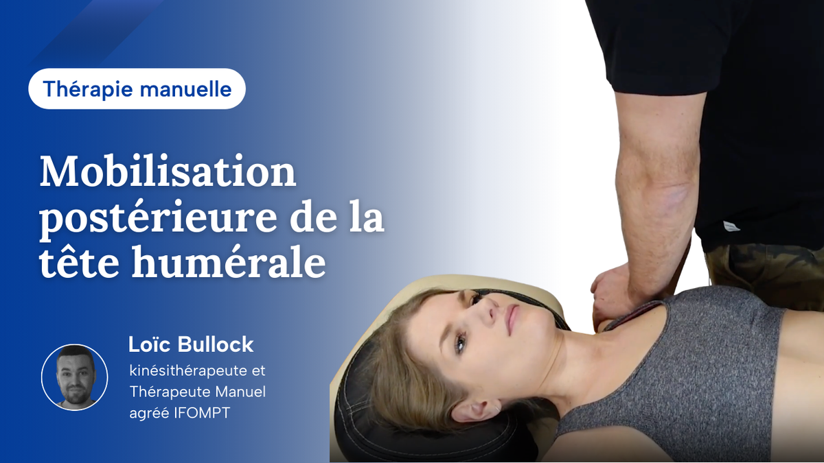 Articulation gléno-humérale : mobilisation postérieure de la tête humérale