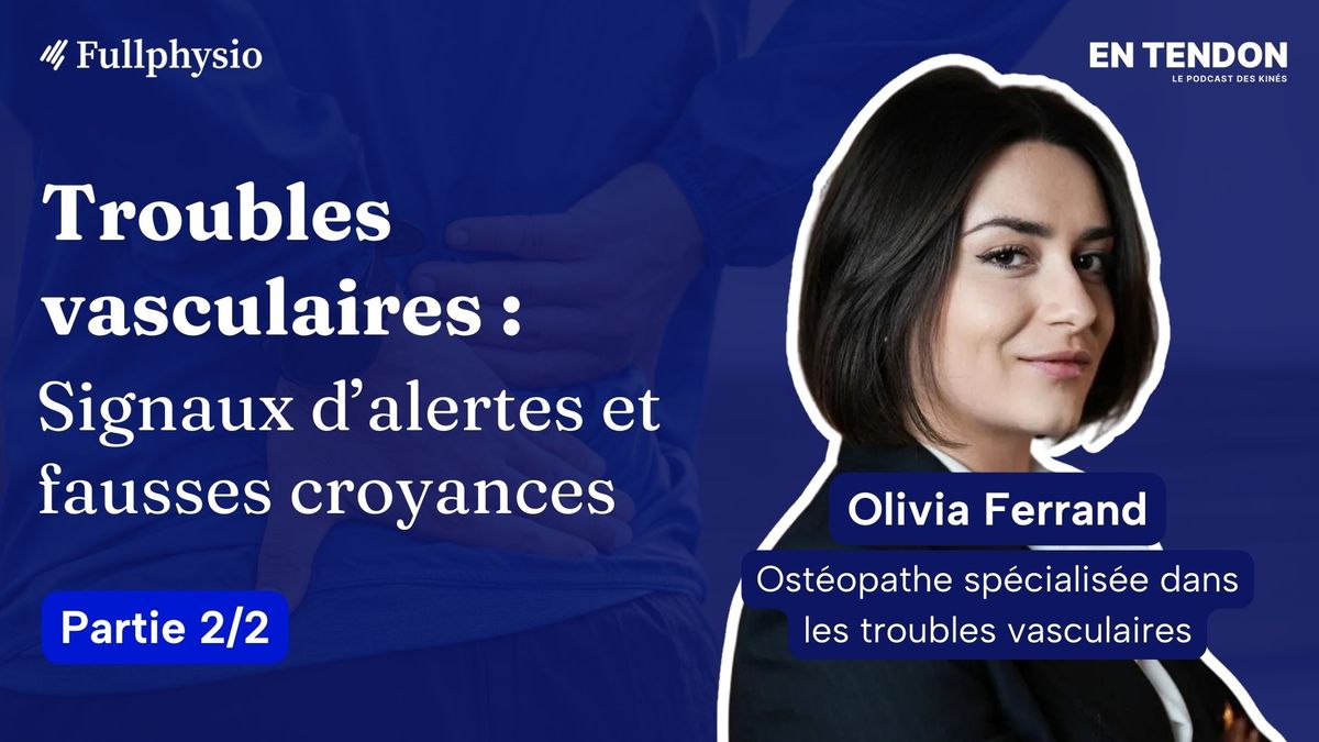 [2/2] Troubles vasculaires : signaux d’alertes et fausses croyances