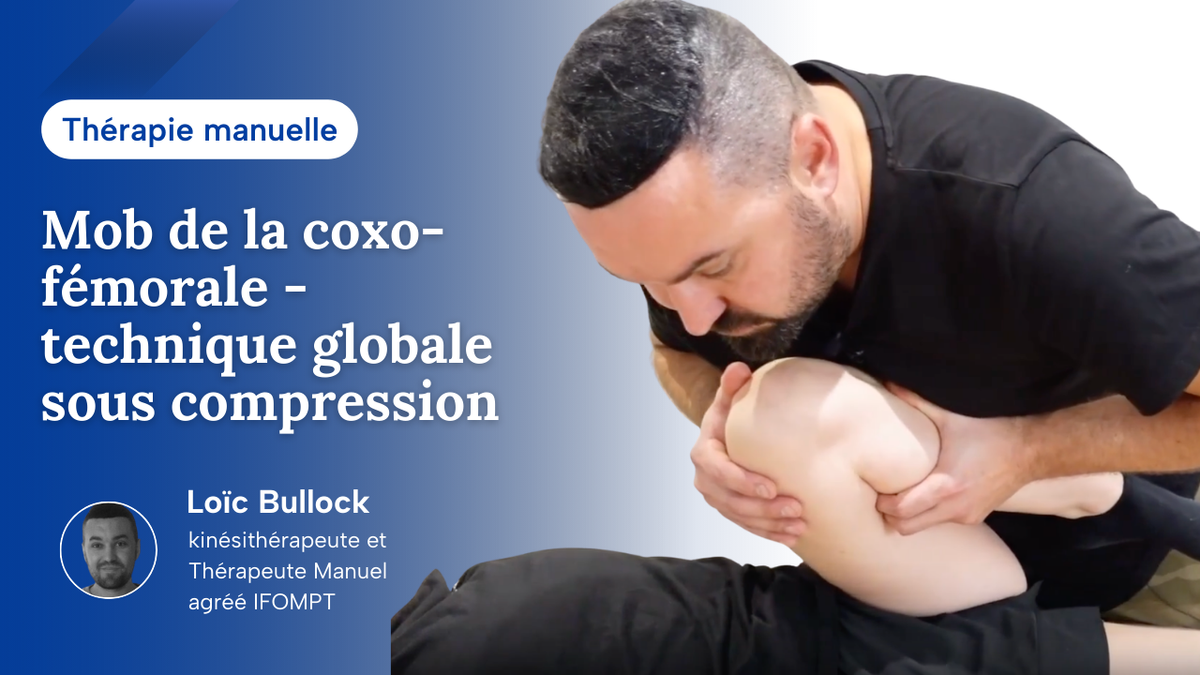 Mob de la coxo-fémorale - technique globale sous compression en flexion/ADD/RI
