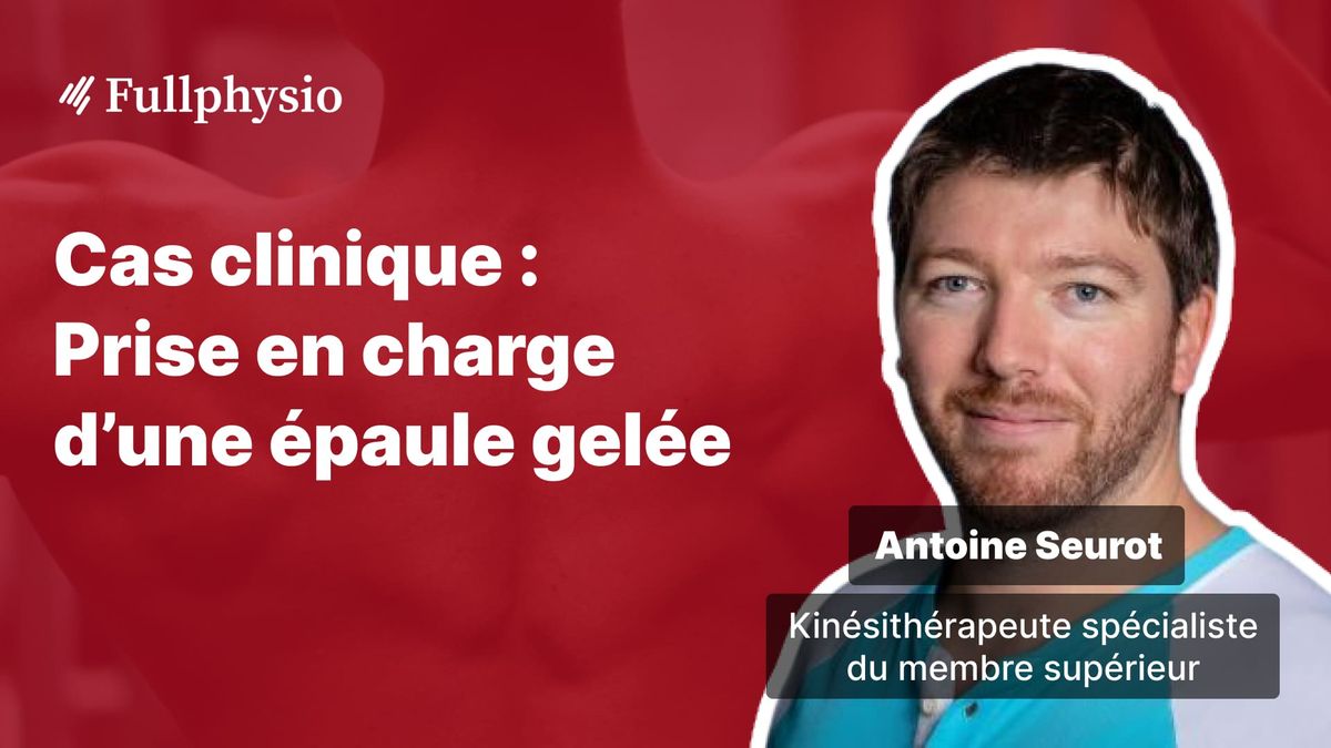 Cas clinique : Prise en charge d'une épaule gelée
