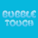 Bubble Touch