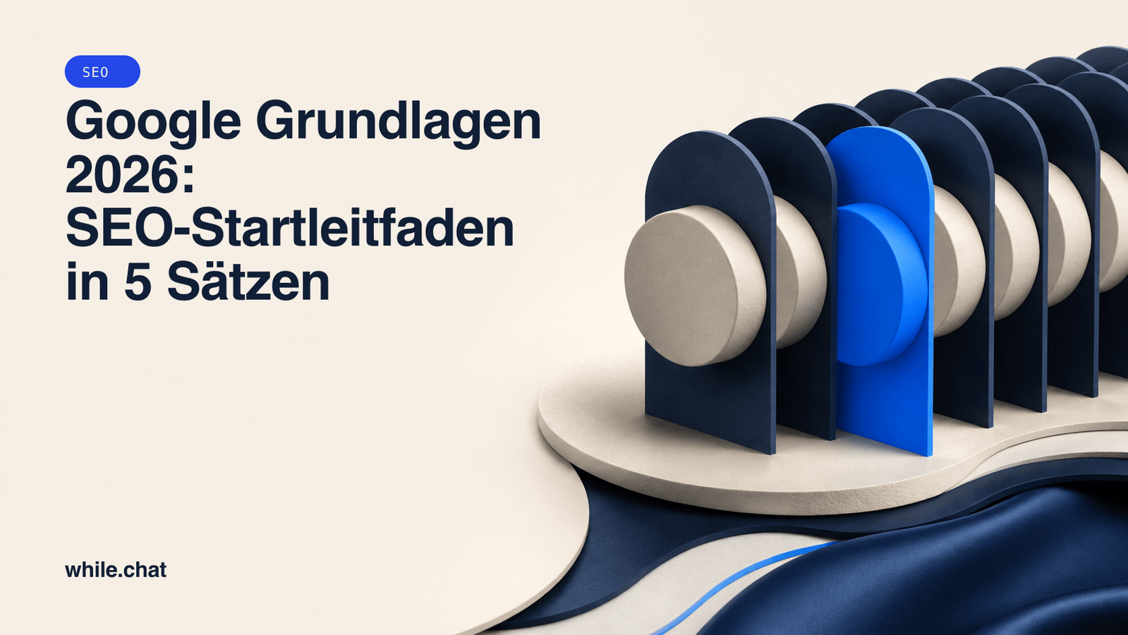 Google Grundlagen 2026: SEO-Startleitfaden in 5 Sätzen