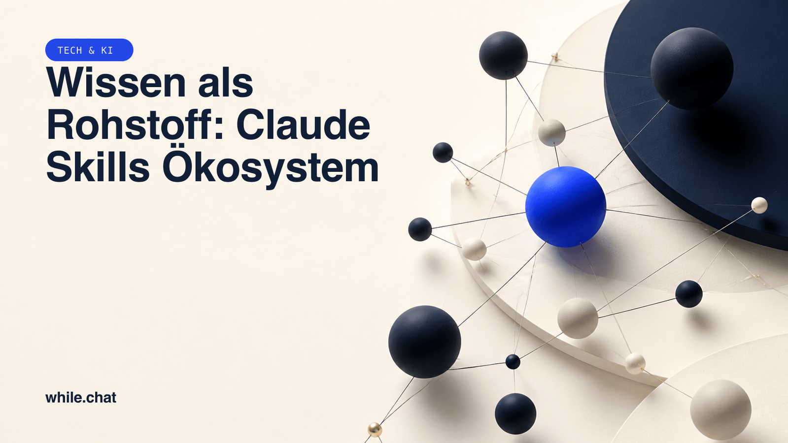 Wissen als Rohstoff: Claude Skills Ökosystem