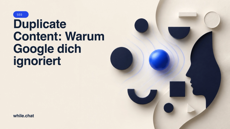 Duplicate Content: Warum Google dich ignoriert