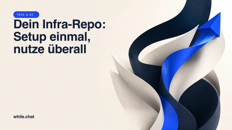 Dein Infra-Repo: Setup einmal, nutze überall