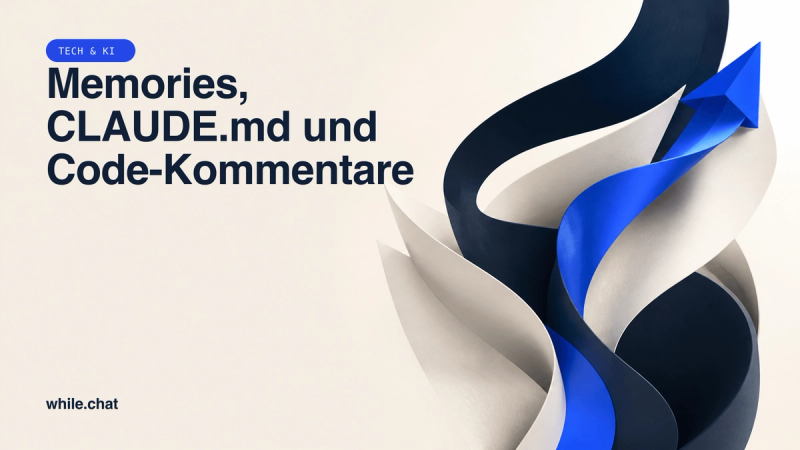 Memories, CLAUDE.md und Code-Kommentare