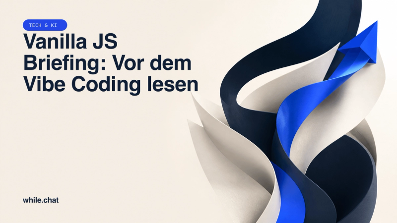 Vanilla JS Briefing: Vor dem Vibe Coding lesen