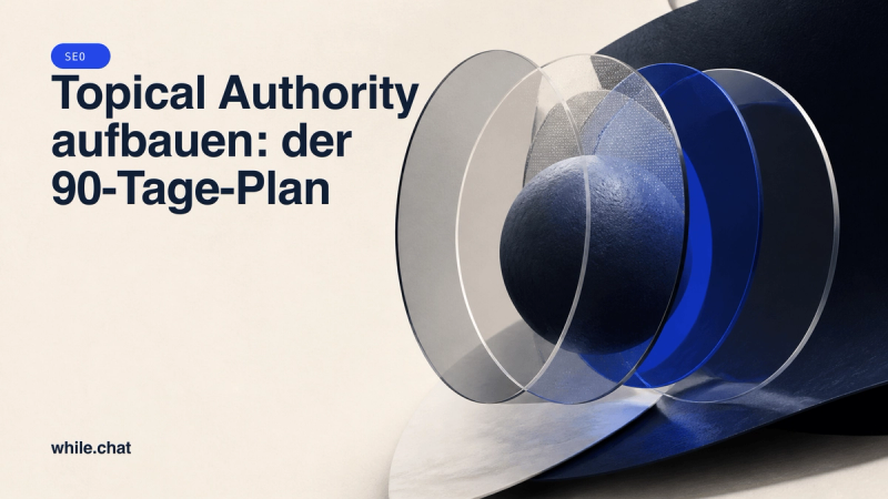 Topical Authority aufbauen: der 90-Tage-Plan