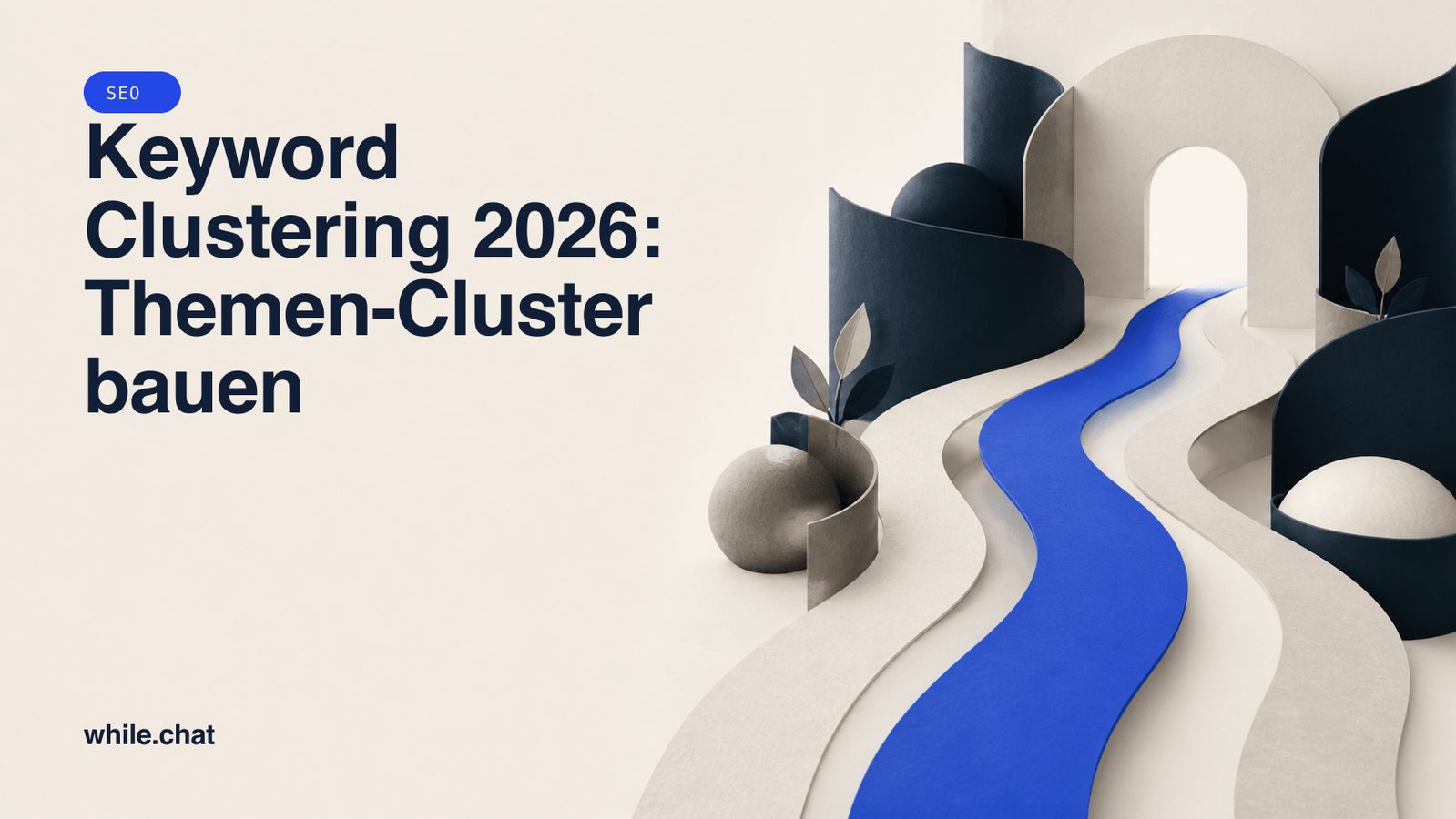 Keyword Clustering 2026: Themen-Cluster bauen