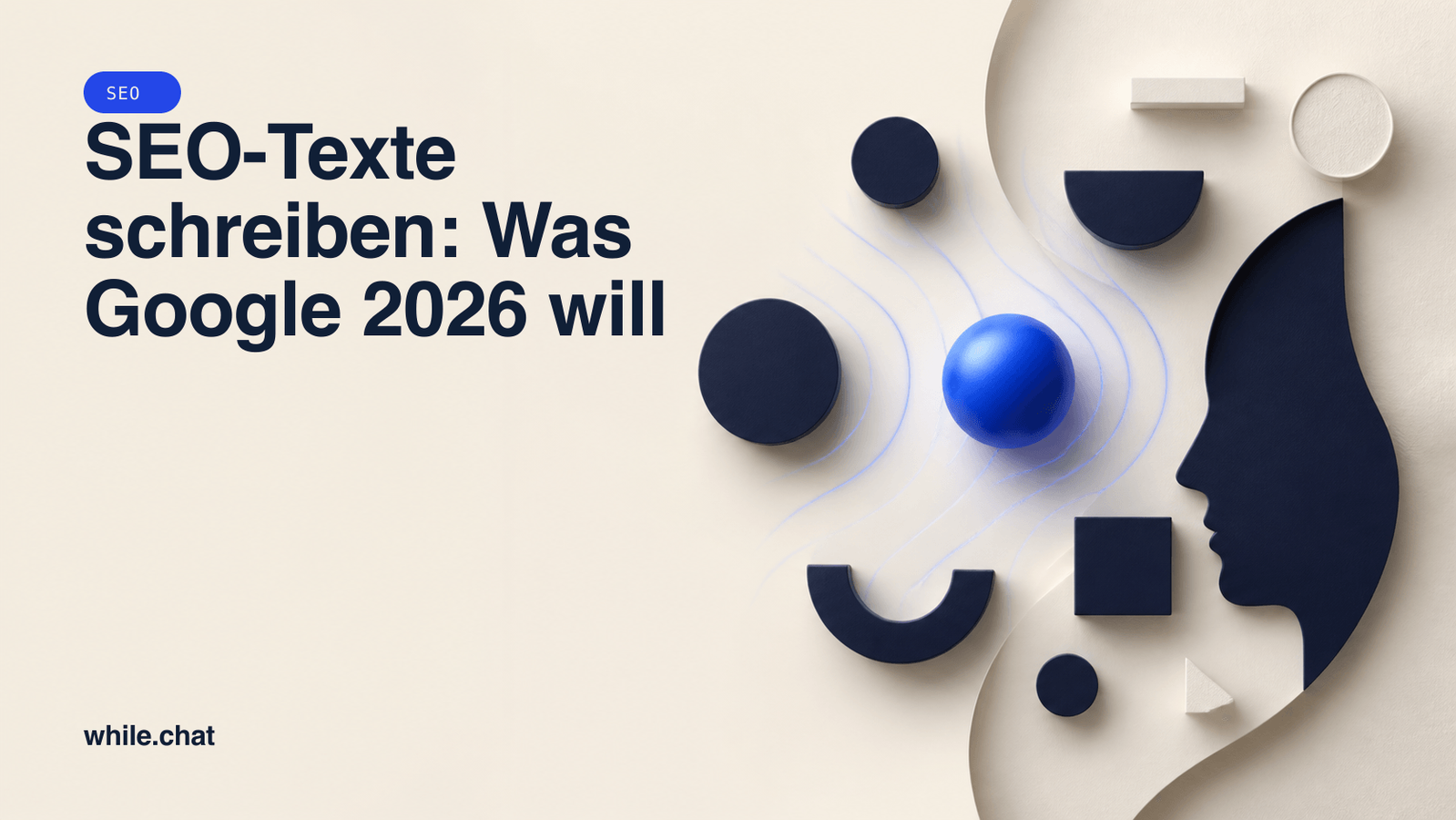 SEO-Texte schreiben: Was Google 2026 will