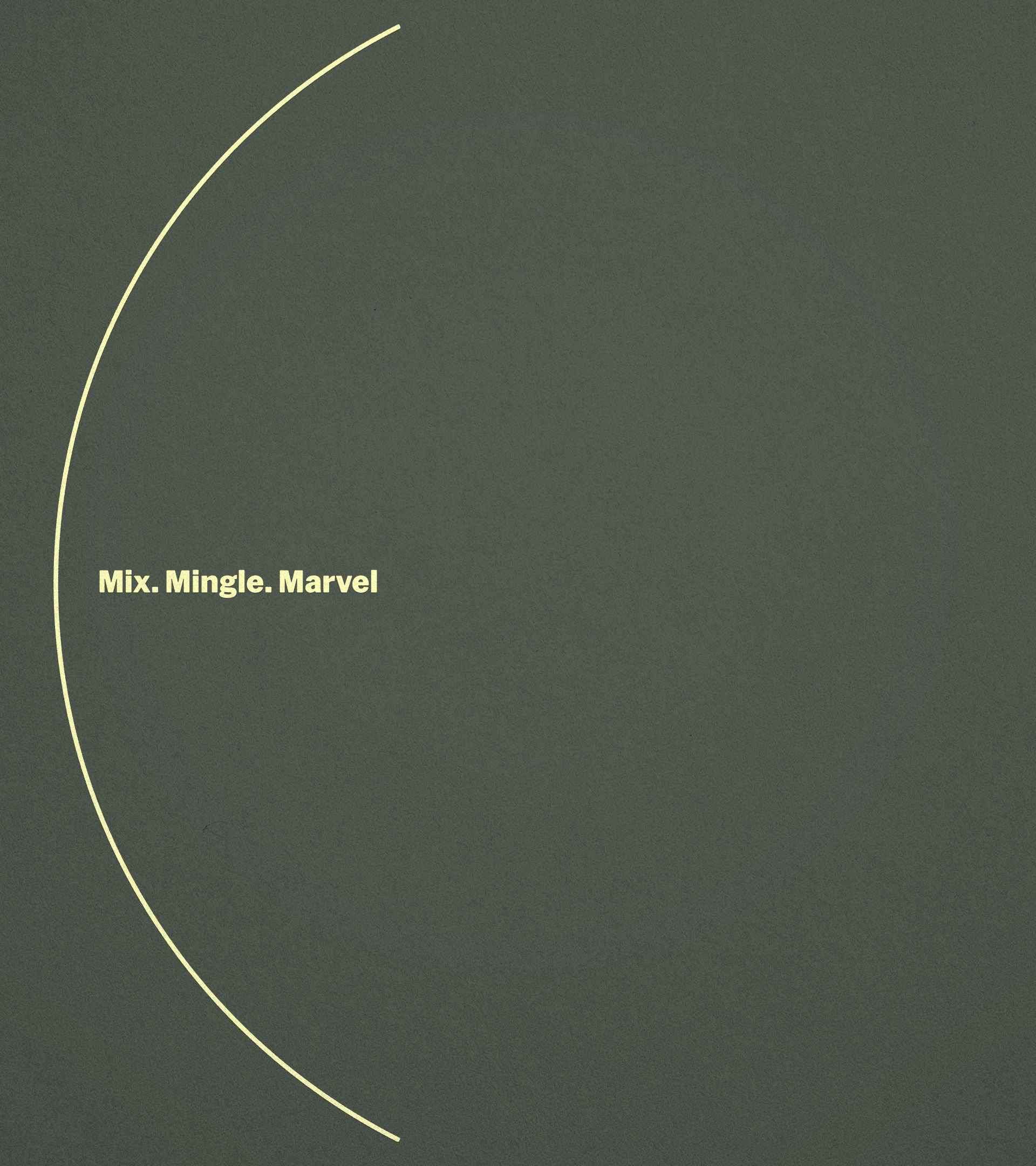 Pale yellow headline in MoMA sans reading 'Mix. Mingle. Marvel.' nested inside arc on forest green paper at left