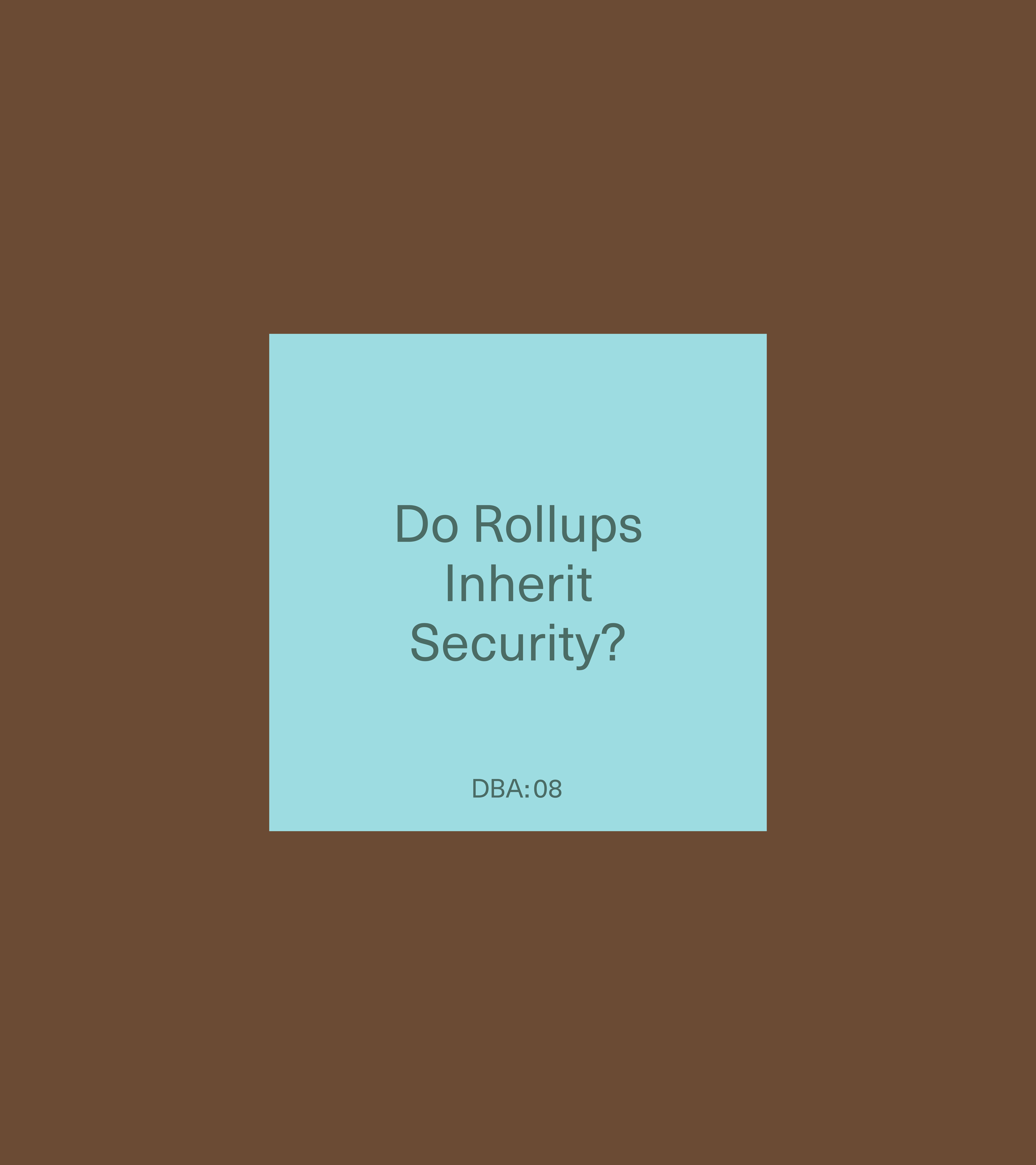 DBA:08 "Do Rollups Inherit Security?" editorial card — light blue square on dark brown field
