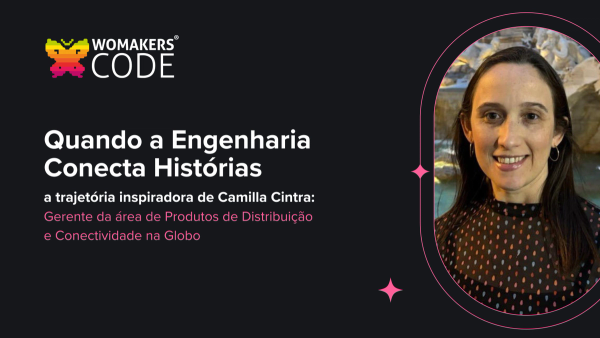 Quando a Engenharia Conecta Histórias: a trajetória inspiradora de Camilla Cintra na Globo Quando a Engenharia Conecta Histórias: a trajetória inspiradora de Camilla Cintra na Globo