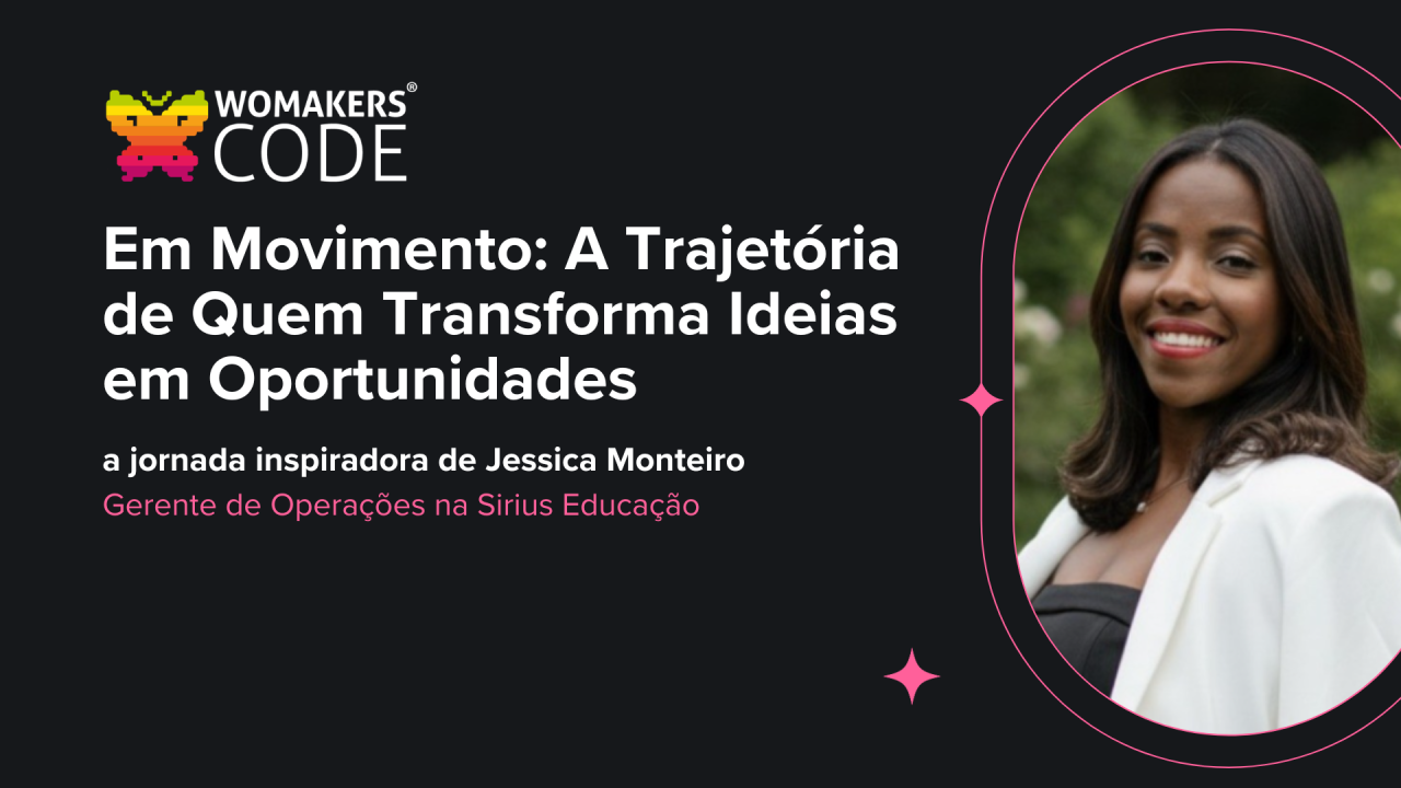 Imagem com a frase: Em Movimento: A Trajetória de Quem Transforma Ideias em Oportunidades, com Jessica Monteiro